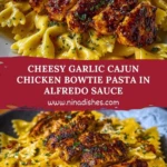 Cheesy Garlic Cajun Chicken Bowtie Pasta in Alfredo Sauce Pin