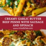 Creamy Garlic Butter Beef Penne with Sausage and Spinach Pin