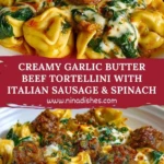 Creamy Garlic Butter Beef Tortellini with Italian Sausage & Spinach Pin