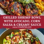 Grilled Shrimp Bowl with Avocado, Corn Salsa & Creamy Sauce Pin