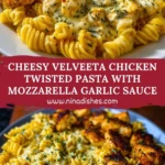 Cheesy Velveeta Chicken Twisted Pasta with Mozzarella Garlic Sauce Pin 1