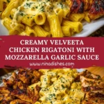 Creamy Velveeta Chicken Rigatoni with Mozzarella Garlic Sauce Pin 1