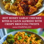 Hot Honey Garlic Chicken Bites & Cajun Alfredo with Crispy Broccoli Twists Pin
