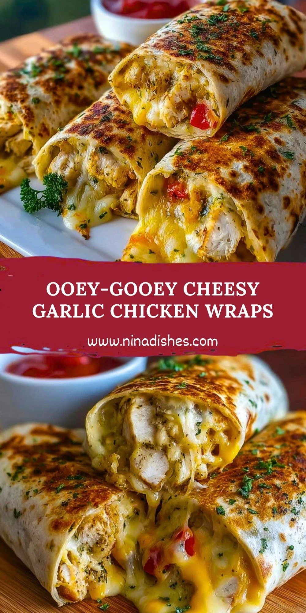 Ooey-Gooey Cheesy Garlic Chicken Wraps Pin 1